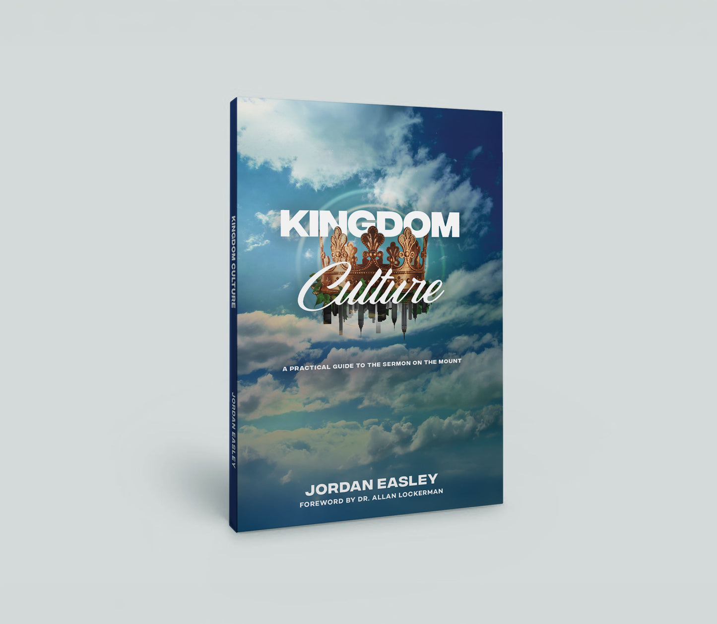 Kingdom Culture: A Guide To Living Out The Sermon On The Mount