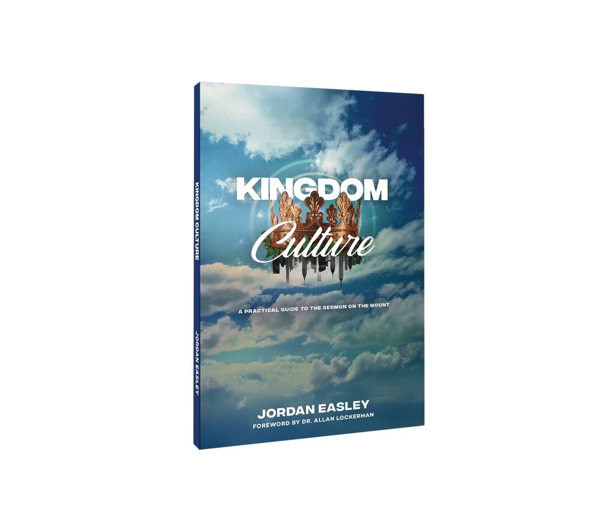 Kingdom Culture: A Guide To Living Out The Sermon On The Mount