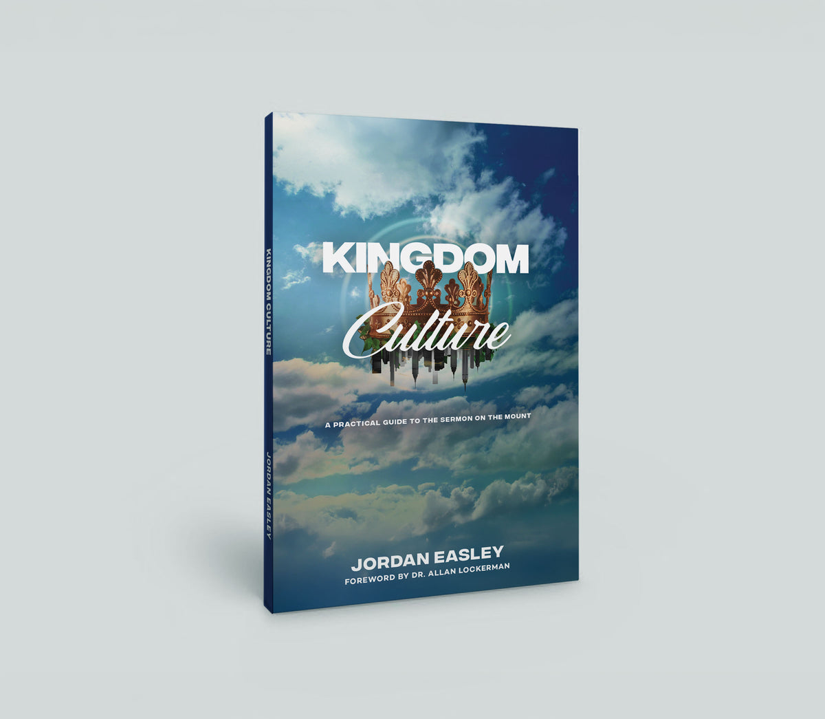 Kingdom Culture: A Guide To Living Out The Sermon On The Mount